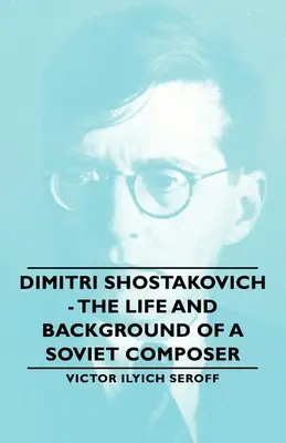 Dymitr Szostakowicz - życie i przeszłość radzieckiego kompozytora - Dimitri Shostakovich - The Life and Background of a Soviet Composer