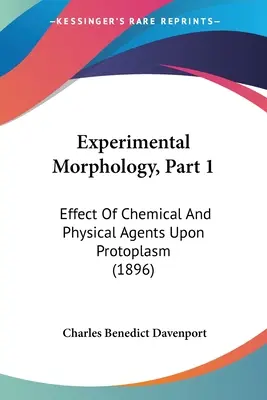 Morfologia eksperymentalna, część 1: Wpływ czynników chemicznych i fizycznych na protoplazmę (1896) - Experimental Morphology, Part 1: Effect Of Chemical And Physical Agents Upon Protoplasm (1896)