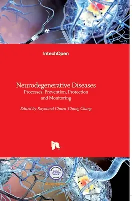 Choroby neurodegeneracyjne: Procesy, zapobieganie, ochrona i monitorowanie - Neurodegenerative Diseases: Processes, Prevention, Protection and Monitoring