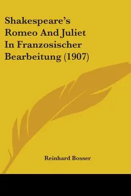 Romeo i Julia Szekspira we Franzosischer Bearbeitung (1907) - Shakespeare's Romeo And Juliet In Franzosischer Bearbeitung (1907)