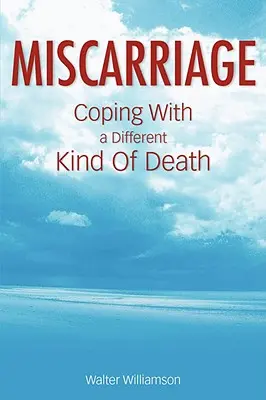 Poronienie: Radzenie sobie z innym rodzajem śmierci - Miscarriage: Coping with a Different Kind of Death