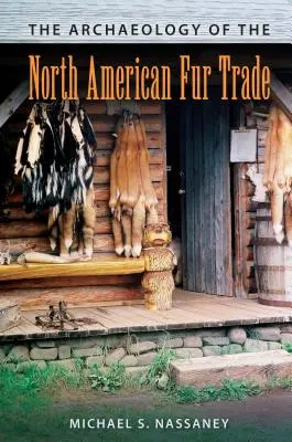 Archeologia handlu futrami w Ameryce Północnej - The Archaeology of the North American Fur Trade