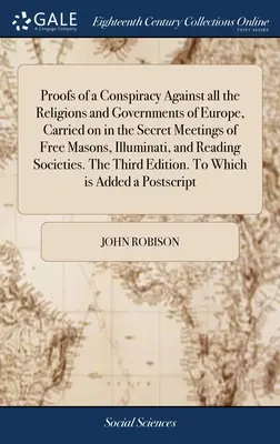 Dowody spisku przeciwko wszystkim religiom i rządom Europy, prowadzonego na tajnych spotkaniach wolnych masonów, iluminatów i czytelników - Proofs of a Conspiracy Against all the Religions and Governments of Europe, Carried on in the Secret Meetings of Free Masons, Illuminati, and Reading