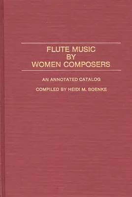 Muzyka fletowa kobiet-kompozytorów: An Annotated Catalog - Flute Music by Women Composers: An Annotated Catalog