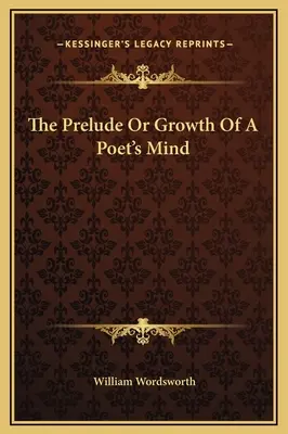 Preludium lub rozwój umysłu poety - The Prelude Or Growth Of A Poet's Mind