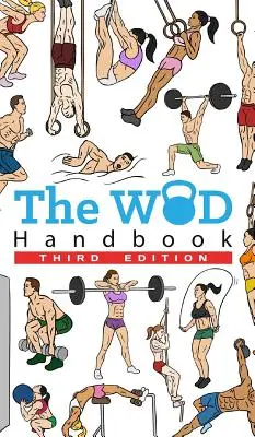 Podręcznik WOD - wydanie 3: Ponad 280 stron pięknie ilustrowanych treningów WOD - The WOD Handbook - 3rd Edition: Over 280 pages of beautifully illustrated WOD's