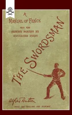 Swordsman: Podręcznik szermierki i obrony przed niecywilizowanym wrogiem - Swordsman: A Manual of Fence and the Defence Against an Uncivilised Enemy
