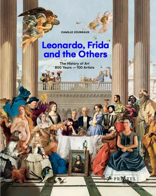 Leonardo, Frida i inni: Historia sztuki, 800 lat - 100 artystów - Leonardo, Frida and the Others: The History of Art, 800 Years - 100 Artists