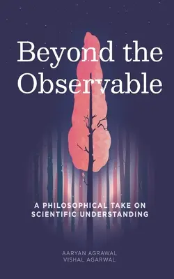 Poza obserwowalnym: Filozoficzne spojrzenie na naukowe zrozumienie - Beyond The Observable: A philosophical take on scientific understanding