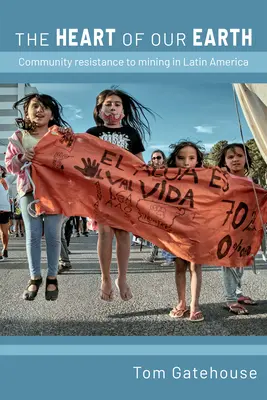 Serce naszej Ziemi: Opór społeczności wobec górnictwa w Ameryce Łacińskiej - The Heart of Our Earth: Community Resistance to Mining in Latin America