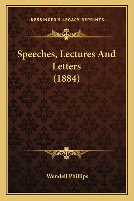 Przemówienia, wykłady i listy (1884) - Speeches, Lectures And Letters (1884)