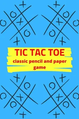 Tic Tac Toe: Klasyczna gra ołówkowa i papierowa: Gra Activity Book - Dla dzieci i dorosłych - Nowatorskie prezenty tematyczne - Rozmiar podróżny - Tic Tac Toe Classic Pencil And Paper Game: Game Activity Book - For Kids and Adults - Novelty Themed Gifts - Travel Size