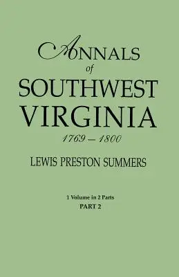 Kroniki południowo-zachodniej Wirginii, 1769-1800. Jeden tom w dwóch częściach. Część 2: zawiera indeks do obu części 1 i 2 - Annals of Southwest Virginia, 1769-1800. One Volume in Two Parts. Part 2: Includes Index to Both Parts 1 & 2