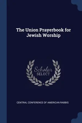 Modlitewnik Unii dla kultu żydowskiego - The Union Prayerbook for Jewish Worship