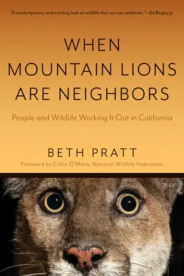 Kiedy lwy górskie są sąsiadami: Ludzie i dzika przyroda w Kalifornii (z nową przedmową) - When Mountain Lions Are Neighbors: People and Wildlife Working It Out in California (with a New Preface)