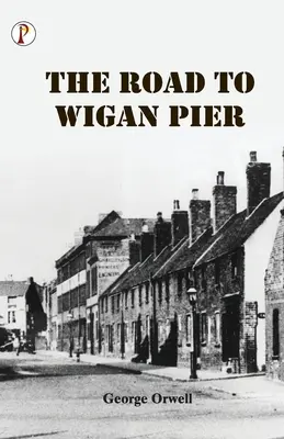 Droga do Wigan Pier - The Road to Wigan Pier