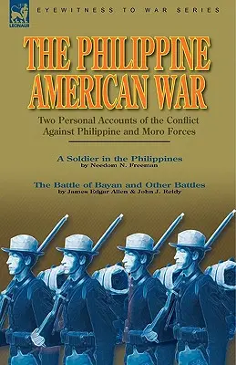 Wojna filipińsko-amerykańska: dwie osobiste relacje z konfliktu przeciwko siłom filipińskim i Moro - The Philippine-American War: Two Personal Accounts of the Conflict Against Philippine and Moro Forces