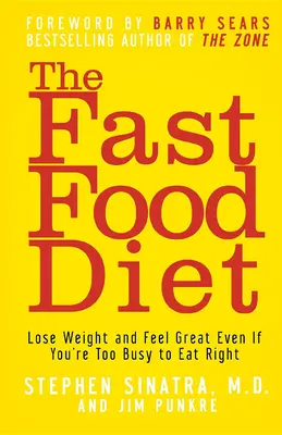 Dieta Fast Food: Schudnij i poczuj się świetnie, nawet jeśli jesteś zbyt zajęty, by dobrze się odżywiać - The Fast Food Diet: Lose Weight and Feel Great Even If You're Too Busy to Eat Right