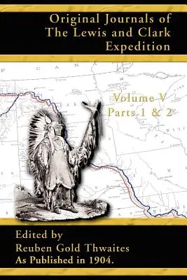 Oryginalne dzienniki ekspedycji Lewisa i Clarka: 1804-1806, część 1 i 2 - Original Journals of the Lewis and Clark Expedition: 1804-1806 Parts 1 & 2