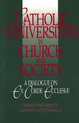 Uniwersytety katolickie w Kościele i społeczeństwie: Dialog na temat Ex Corde Ecclesiae - Catholic Universities in Church and Society: A Dialogue on Ex Corde Ecclesiae