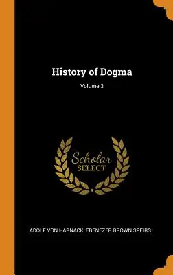 Historia dogmatów; tom 3 - History of Dogma; Volume 3