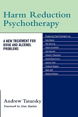 Psychoterapia redukcji szkód: Nowa metoda leczenia problemów narkotykowych i alkoholowych - Harm Reduction Psychotherapy: A New Treatment for Drug and Alcohol Problems