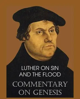 Luter o grzechu i potopie - komentarz do Księgi Rodzaju, tom II - Luther on Sin and the Flood - Commentary on Genesis, Vol. II