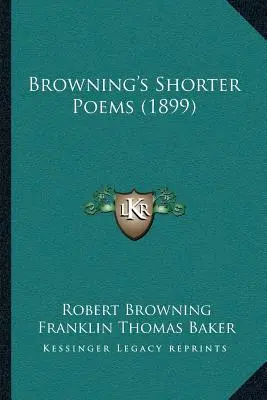 Krótsze wiersze Browninga (1899) - Browning's Shorter Poems (1899)