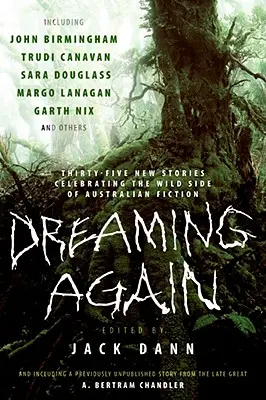 Dreaming Again: Trzydzieści pięć nowych opowiadań celebrujących dziką stronę australijskiej fantastyki - Dreaming Again: Thirty-Five New Stories Celebrating the Wild Side of Australian Fiction