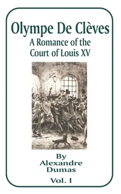 Olympe de Cleves: Romans z dworu Ludwika XV; tom pierwszy - Olympe de Cleves: A Romance of the Court of Louis XV; Volume One