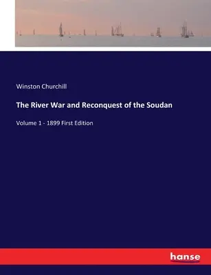 Wojna o rzekę i rekonkwista Soudanu: Tom 1 - 1899 Pierwsze wydanie - The River War and Reconquest of the Soudan: Volume 1 - 1899 First Edition