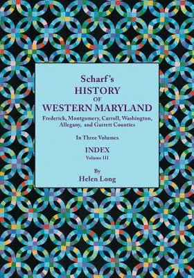 History of Western Maryland, Being a History of Frederick, Montgomery, Carroll, Washington, Allegany, and Garrett Counties. in Three Volumes. Tom I - History of Western Maryland, Being a History of Frederick, Montgomery, Carroll, Washington, Allegany, and Garrett Counties. in Three Volumes. Volume I
