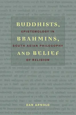 Buddyści, bramini i wiara: Epistemologia w południowoazjatyckiej filozofii religii - Buddhists, Brahmins, and Belief: Epistemology in South Asian Philosophy of Religion