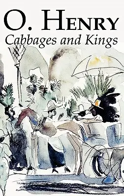 Kapusta i królowie O. Henry'ego, beletrystyka, literatura, klasyka, opowiadania - Cabbages and Kings by O. Henry, Fiction, Literary, Classics, Short Stories