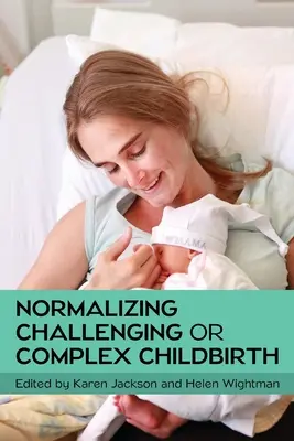 Normalizacja trudnego lub złożonego porodu - Normalizing Challenging or Complex Childbirth