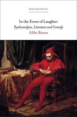 In the Event of Laughter: Psychoanaliza, literatura i komedia - In the Event of Laughter: Psychoanalysis, Literature and Comedy