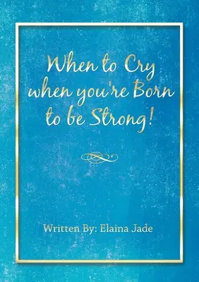 Kiedy płakać, gdy urodziłeś się, by być silnym! - When to Cry when you're Born to be Strong!