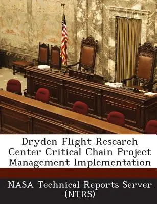 Dryden Flight Research Center Critical Chain Project Management Implementation (Serwer raportów technicznych Nasa (Ntrs)) - Dryden Flight Research Center Critical Chain Project Management Implementation (Nasa Technical Reports Server (Ntrs))