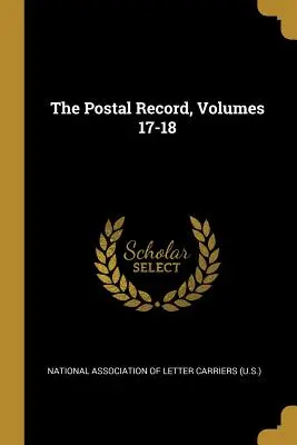 The Postal Record, tomy 17-18 - The Postal Record, Volumes 17-18