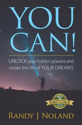 Możesz! ODBLOKUJ swoje ukryte moce i stwórz życie TWOICH MARZEŃ! - You Can!: UNLOCK your hidden powers and create the life of YOUR DREAMS!