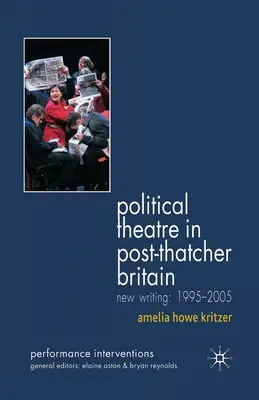 Teatr polityczny w posttatcherowskiej Wielkiej Brytanii: Nowe teksty, 1995-2005 - Political Theatre in Post-Thatcher Britain: New Writing, 1995-2005