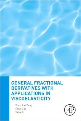 Ogólne pochodne ułamkowe z zastosowaniami w lepkosprężystości - General Fractional Derivatives with Applications in Viscoelasticity