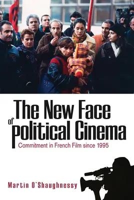 Nowe oblicze kina politycznego: Zaangażowanie w kinie francuskim od 1995 roku - The New Face of Political Cinema: Commitment in French Film Since 1995