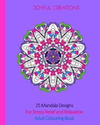 25 wzorów mandali dla odprężenia i relaksu: Kolorowanka dla dorosłych - 25 Mandala Designs For Stress-Relief and Relaxation: Adult Colouring Book