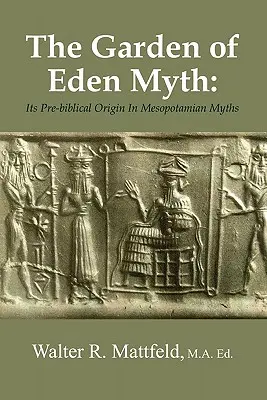 Mit rajskiego ogrodu: jego przedbiblijne pochodzenie w mitach mezopotamskich - The Garden of Eden Myth: Its Pre-biblical Origin In Mesopotamian Myths