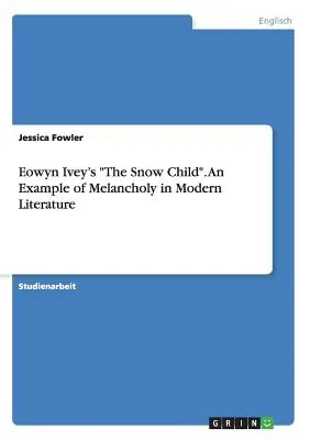 Śnieżne dziecko Eowyn Ivey. Przykład melancholii we współczesnej literaturze - Eowyn Ivey's The Snow Child. An Example of Melancholy in Modern Literature