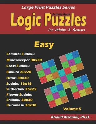 Activity Book: Logic Puzzles for Adults & Seniors: 100 łatwych łamigłówek logicznych (Samurai Sudoku, Minesweeper, Cross Sudoku, Numbrix, Fillom - Activity Book: Logic Puzzles for Adults & Seniors: 100 Easy Logic Puzzles (Samurai Sudoku, Minesweeper, Cross Sudoku, Numbrix, Fillom