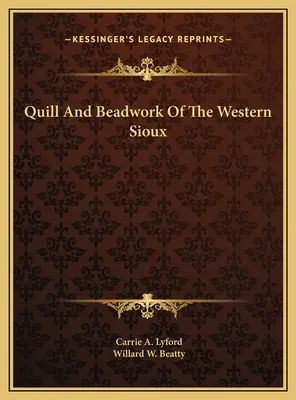 Pióropusze i koraliki zachodnich Siuksów - Quill And Beadwork Of The Western Sioux