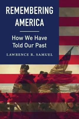 Pamiętając Amerykę: Jak opowiedzieliśmy naszą przeszłość - Remembering America: How We Have Told Our Past