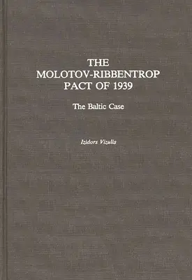 Pakt Ribbentrop-Mołotow z 1939 roku: Sprawa Bałtyku - The Molotov-Ribbentrop Pact of 1939: The Baltic Case